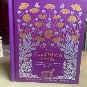 The Good Witch's Guide: A Modern-Day Wiccapedia of Magic